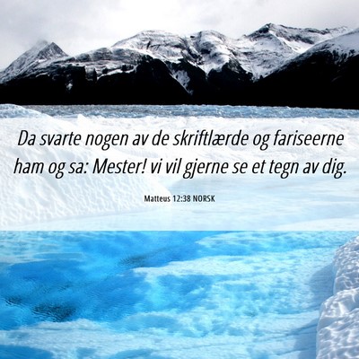 Picture 06 - Matteus 12:38 NORSK - Da svarte nogen av de skriftlærde og fariseerne - Bible Verse Picture