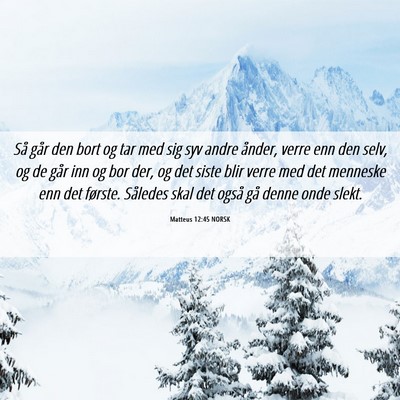Picture 06 - Matteus 12:45 NORSK - Så går den bort og tar med sig syv andre - Bible Verse Picture
