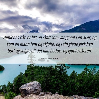 Picture 06 - Matteus 13:44 NORSK - Himlenes rike er likt en skatt som var gjemt i en - Bible Verse Picture