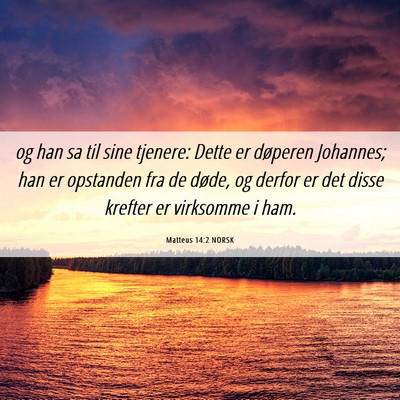 Picture 06 - Matteus 14:2 NORSK - og han sa til sine tjenere: Dette er døperen - Bible Verse Picture