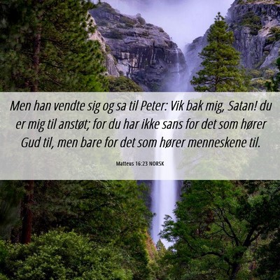 Picture 06 - Matteus 16:23 NORSK - Men han vendte sig og sa til Peter: Vik bak mig, - Bible Verse Picture