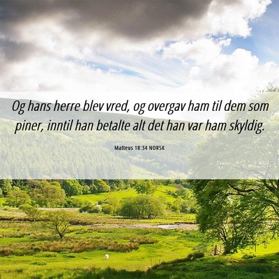 Picture 06 - Matteus 18:34 NORSK - Og hans herre blev vred, og overgav ham til dem - Bible Verse Picture