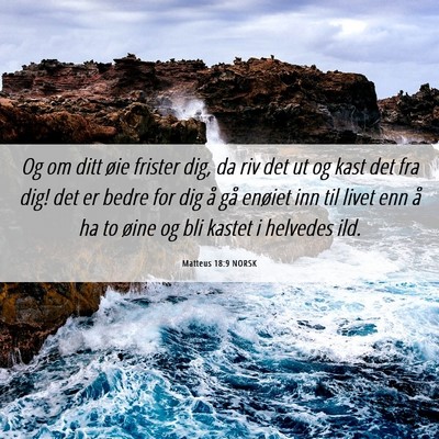 Picture 06 - Matteus 18:9 NORSK - Og om ditt øie frister dig, da riv det ut og - Bible Verse Picture