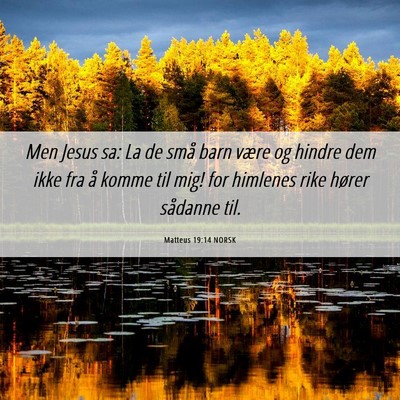 Picture 06 - Matteus 19:14 NORSK - Men Jesus sa: La de små barn være og hindre dem - Bible Verse Picture