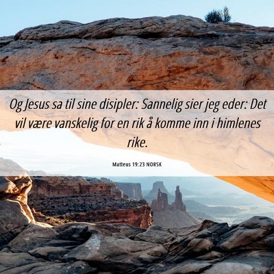 Picture 06 - Matteus 19:23 NORSK - Og Jesus sa til sine disipler: Sannelig sier jeg - Bible Verse Picture