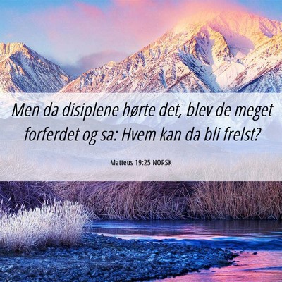 Picture 06 - Matteus 19:25 NORSK - Men da disiplene hørte det, blev de meget - Bible Verse Picture