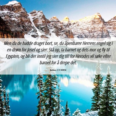 Picture 06 - Matteus 2:13 NORSK - Men da de hadde draget bort, se, da åpenbarer - Bible Verse Picture
