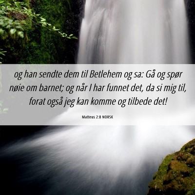 Picture 06 - Matteus 2:8 NORSK - og han sendte dem til Betlehem og sa: Gå og - Bible Verse Picture