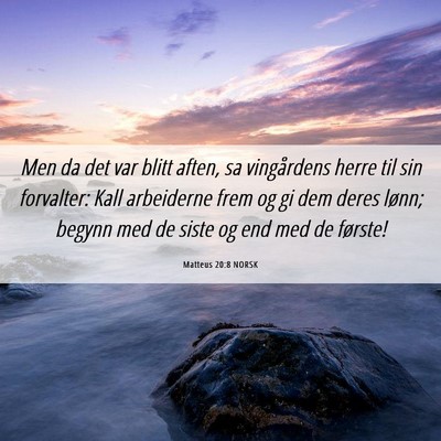 Picture 06 - Matteus 20:8 NORSK - Men da det var blitt aften, sa vingårdens herre - Bible Verse Picture