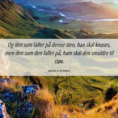Picture 06 - Matteus 21:44 NORSK - Og den som faller på denne sten, han skal - Bible Verse Picture