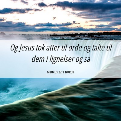 Picture 06 - Matteus 22:1 NORSK - Og Jesus tok atter til orde og talte til dem i - Bible Verse Picture