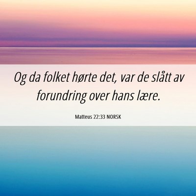 Picture 06 - Matteus 22:33 NORSK - Og da folket hørte det, var de slått av - Bible Verse Picture
