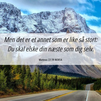 Picture 06 - Matteus 22:39 NORSK - Men det er et annet som er like så stort: Du - Bible Verse Picture