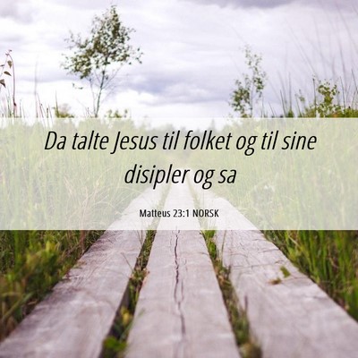 Picture 06 - Matteus 23:1 NORSK - Da talte Jesus til folket og til sine disipler og - Bible Verse Picture