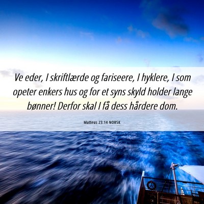 Picture 06 - Matteus 23:14 NORSK - Ve eder, I skriftlærde og fariseere, I hyklere, - Bible Verse Picture
