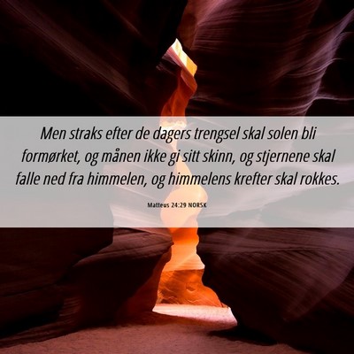 Picture 06 - Matteus 24:29 NORSK - Men straks efter de dagers trengsel skal solen - Bible Verse Picture