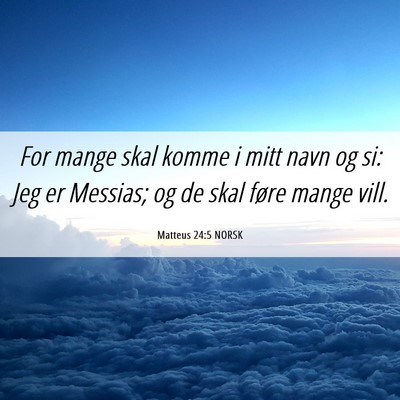 Picture 06 - Matteus 24:5 NORSK - For mange skal komme i mitt navn og si: Jeg er - Bible Verse Picture