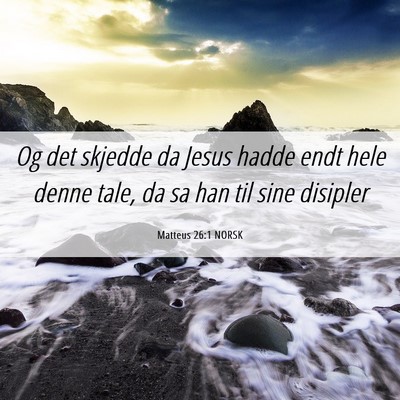 Picture 06 - Matteus 26:1 NORSK - Og det skjedde da Jesus hadde endt hele denne - Bible Verse Picture