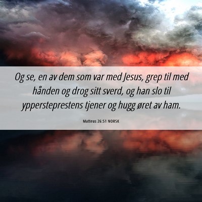 Picture 06 - Matteus 26:51 NORSK - Og se, en av dem som var med Jesus, grep til med - Bible Verse Picture
