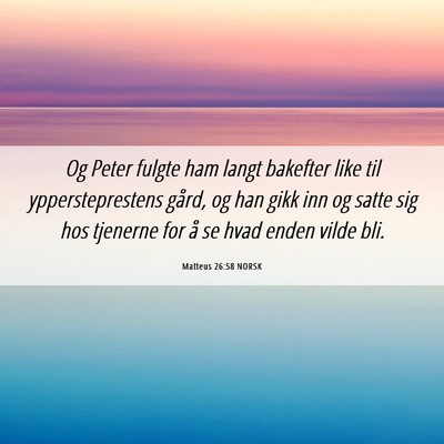 Picture 06 - Matteus 26:58 NORSK - Og Peter fulgte ham langt bakefter like til - Bible Verse Picture