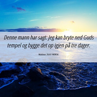 Picture 06 - Matteus 26:61 NORSK - Denne mann har sagt: Jeg kan bryte ned Guds - Bible Verse Picture