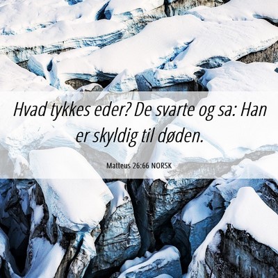 Picture 06 - Matteus 26:66 NORSK - Hvad tykkes eder? De svarte og sa: Han er skyldig - Bible Verse Picture