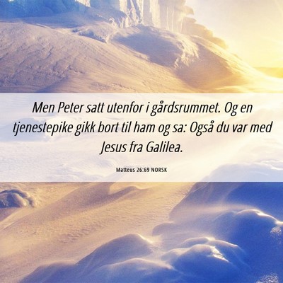 Picture 06 - Matteus 26:69 NORSK - Men Peter satt utenfor i gårdsrummet. Og en - Bible Verse Picture