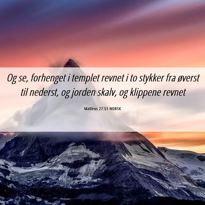 Picture 06 - Matteus 27:51 NORSK - Og se, forhenget i templet revnet i to stykker - Bible Verse Picture