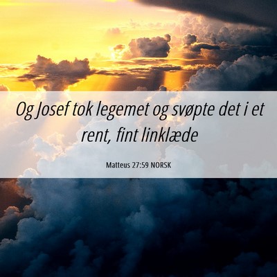 Picture 06 - Matteus 27:59 NORSK - Og Josef tok legemet og svøpte det i et rent, - Bible Verse Picture