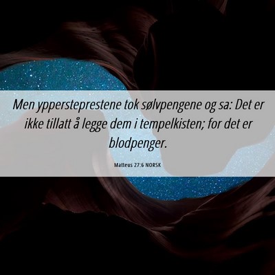 Picture 06 - Matteus 27:6 NORSK - Men yppersteprestene tok sølvpengene og sa: Det - Bible Verse Picture