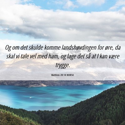 Picture 06 - Matteus 28:14 NORSK - Og om det skulde komme landshøvdingen for øre, - Bible Verse Picture