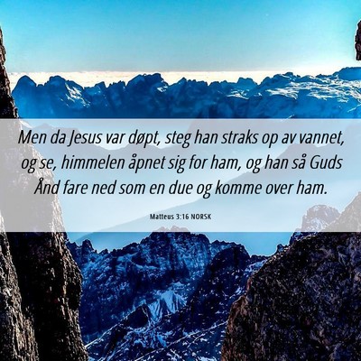 Picture 06 - Matteus 3:16 NORSK - Men da Jesus var døpt, steg han straks op av - Bible Verse Picture
