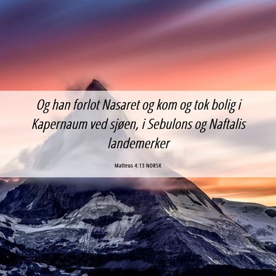 Picture 06 - Matteus 4:13 NORSK - Og han forlot Nasaret og kom og tok bolig i - Bible Verse Picture