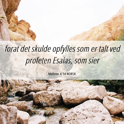 Picture 06 - Matteus 4:14 NORSK - forat det skulde opfylles som er talt ved - Bible Verse Picture