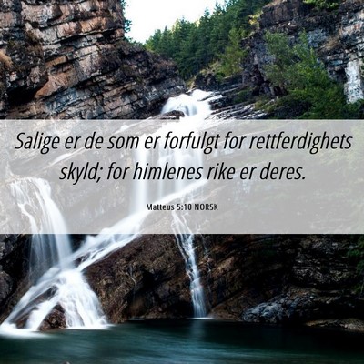 Picture 06 - Matteus 5:10 NORSK - Salige er de som er forfulgt for rettferdighets - Bible Verse Picture