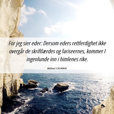 Picture 06 - Matteus 5:20 NORSK - For jeg sier eder: Dersom eders rettferdighet - Bible Verse Picture