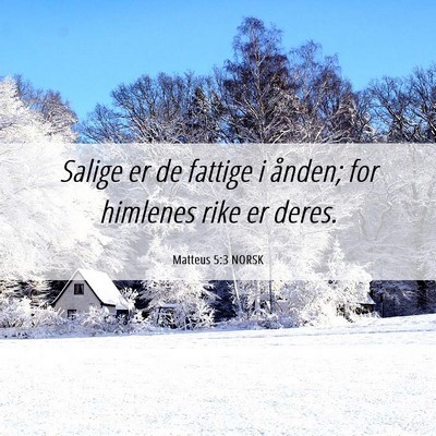 Picture 06 - Matteus 5:3 NORSK - Salige er de fattige i ånden; for himlenes rike - Bible Verse Picture