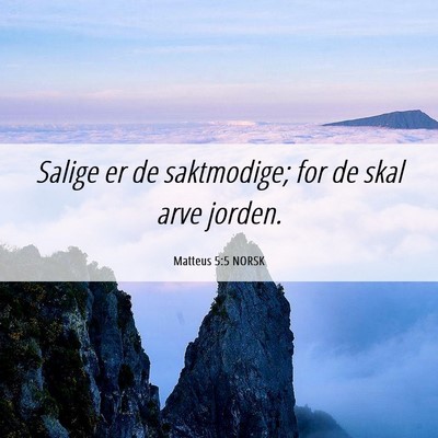 Picture 06 - Matteus 5:5 NORSK - Salige er de saktmodige; for de skal arve - Bible Verse Picture