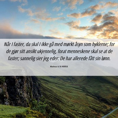 Picture 06 - Matteus 6:16 NORSK - Når I faster, da skal I ikke gå med mørkt - Bible Verse Picture