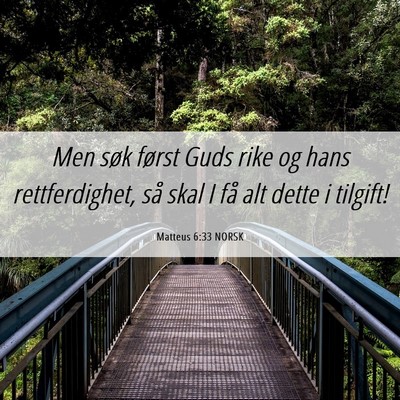 Picture 06 - Matteus 6:33 NORSK - Men søk først Guds rike og hans rettferdighet, - Bible Verse Picture