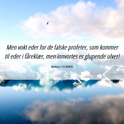 Picture 06 - Matteus 7:15 NORSK - Men vokt eder for de falske profeter, som kommer - Bible Verse Picture