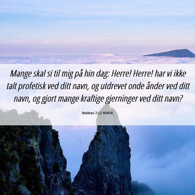 Picture 06 - Matteus 7:22 NORSK - Mange skal si til mig på hin dag: Herre! Herre! - Bible Verse Picture