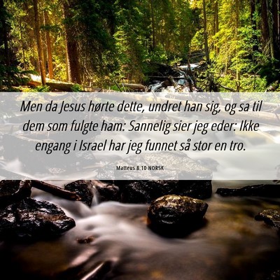 Picture 06 - Matteus 8:10 NORSK - Men da Jesus hørte dette, undret han sig, og sa - Bible Verse Picture