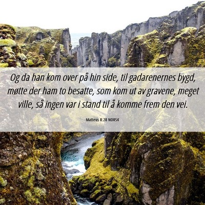 Picture 06 - Matteus 8:28 NORSK - Og da han kom over på hin side, til gadarenernes - Bible Verse Picture