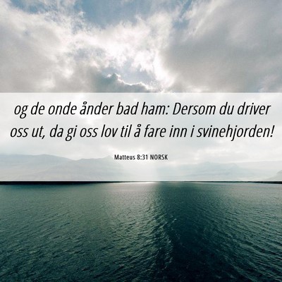 Picture 06 - Matteus 8:31 NORSK - og de onde ånder bad ham: Dersom du driver oss - Bible Verse Picture