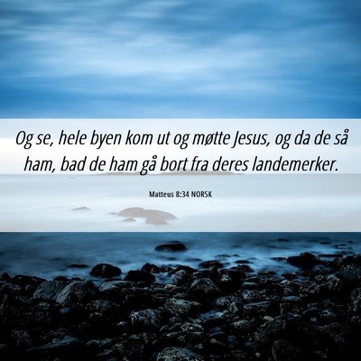 Picture 06 - Matteus 8:34 NORSK - Og se, hele byen kom ut og møtte Jesus, og da de - Bible Verse Picture