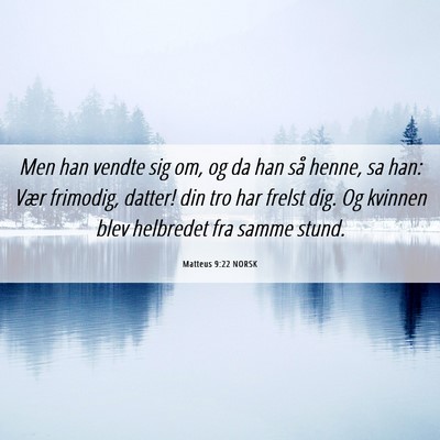 Picture 06 - Matteus 9:22 NORSK - Men han vendte sig om, og da han så henne, sa - Bible Verse Picture