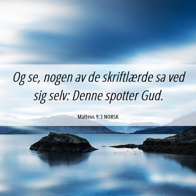 Picture 06 - Matteus 9:3 NORSK - Og se, nogen av de skriftlærde sa ved sig selv: - Bible Verse Picture