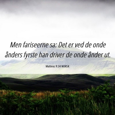 Picture 06 - Matteus 9:34 NORSK - Men fariseerne sa: Det er ved de onde ånders - Bible Verse Picture