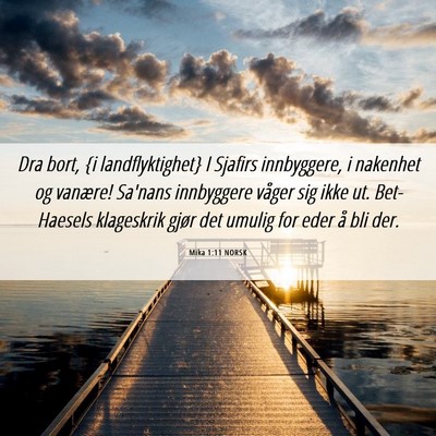 Picture 06 - Mika 1:11 NORSK - Dra bort, {i landflyktighet} I Sjafirs - Bible Verse Picture
